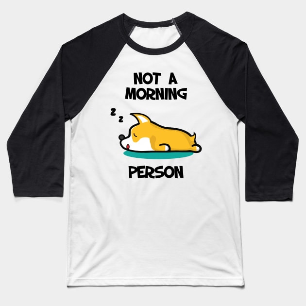 I'm not a morning person. Lazy Corgi design Baseball T-Shirt by alltheprints